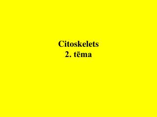 C itoskelets 2. tēma