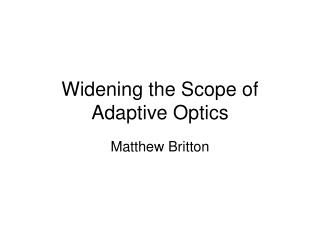 Widening the Scope of Adaptive Optics