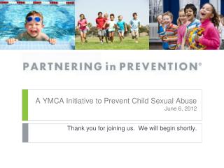 A YMCA Initiative to Prevent Child Sexual Abuse June 6, 2012