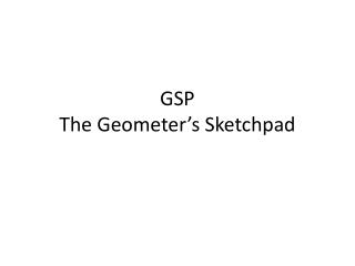 GSP The Geometer’s S ketchpad