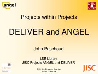 Projects within Projects DELIVER and ANGEL