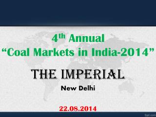 4 th Annual “Coal Markets in India-2014”