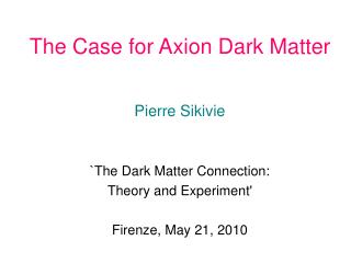 The Case for Axion Dark Matter