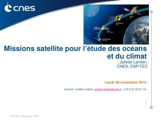 Lundi 26 novembre 2012 Contact: Juliette Lambin juliette.lambin@cnes.fr (+33 5 61 28 31 74)