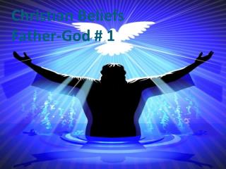 Christian Beliefs Father-God # 1