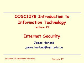 COSC1078 Introduction to Information Technology Lecture 22 Internet Security