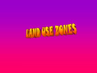 LAND USE ZONES