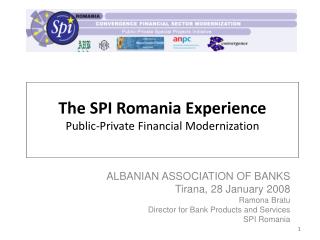 The SPI Romania Experience Public-Private Financial Modernization