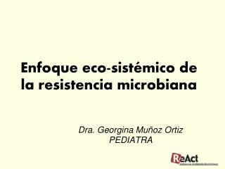 Enfoque eco-sistémico de la resistencia microbiana