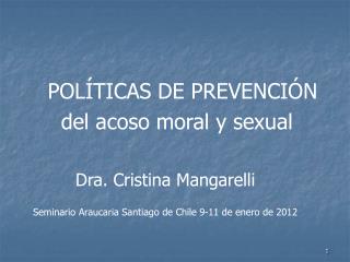 POLÍTICAS DE PREVENCIÓN del acoso moral y sexual Dra. Cristina Mangarelli