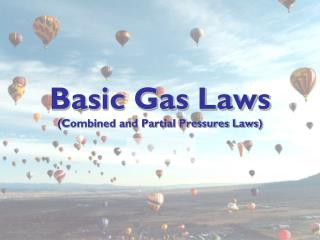Basic Gas Laws (Combined and Partial Pressures Laws)