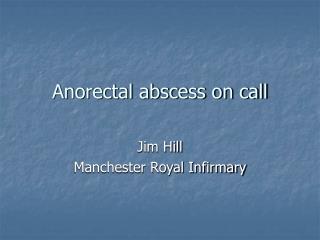 Anorectal abscess on call