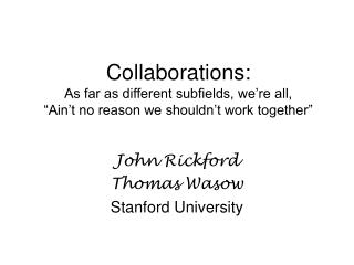 John Rickford Thomas Wasow Stanford University