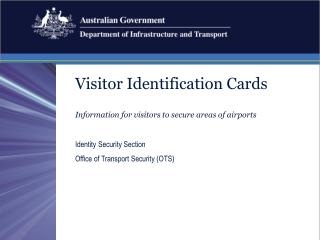 Visitor Identification Cards Information for visitors to secure areas of airports