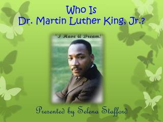 Who Is Dr. Martin Luther King, Jr.?