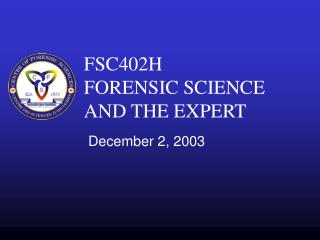 FSC402H FORENSIC SCIENCE AND THE EXPERT