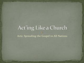 Act’ing Like a Church