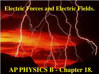 Electric Forces and Electric Fields.