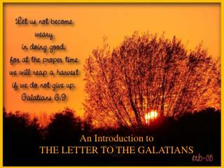 An Introduction to THE LETTER TO THE GALATIANS