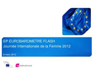 EP EUROBAROMETRE FLASH Journée Internationale de la Femme 2012
