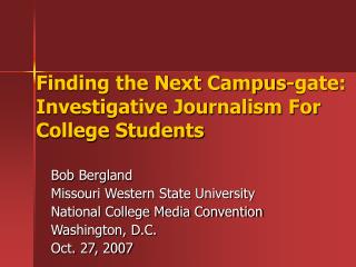 Finding the Next Campus-gate: Investigative Journalism For College Students
