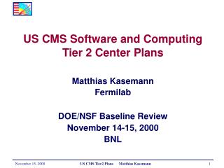 US CMS Software and Computing Tier 2 Center Plans Matthias Kasemann Fermilab