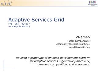 Adaptive Services Grid FP6 – IST - 004617 asg-platform