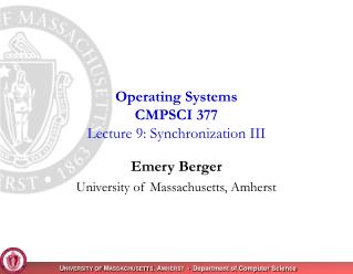 Operating Systems CMPSCI 377 Lecture 9: Synchronization III