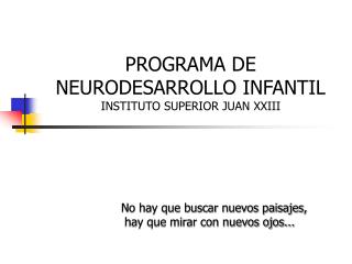 PROGRAMA DE NEURODESARROLLO INFANTIL INSTITUTO SUPERIOR JUAN XXIII