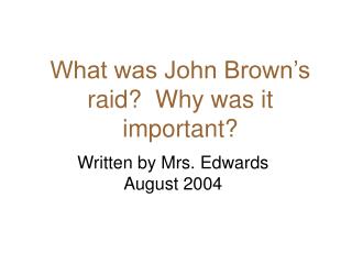 What was John Brown’s raid? Why was it important?