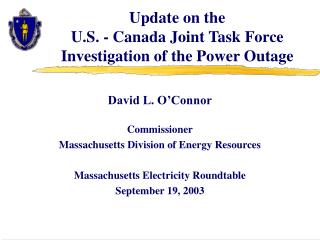 Update on the U.S. - Canada Joint Task Force Investigation of the Power Outage