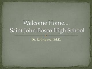 Welcome Home…. Saint John Bosco High School