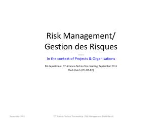 Risk Management/ Gestion des Risques ……. In the context of Projects &amp; Organisations