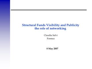Structural Funds Visibility and Publicity the role of networking Claudia Salvi Formez