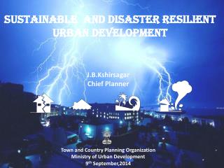 SUSTAINABLE AND DISASTER RESILIENT URBAN DEVELOPMENT