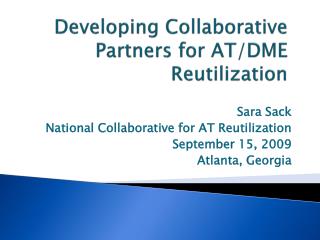 Developing Collaborative Partners for AT/DME Reutilization