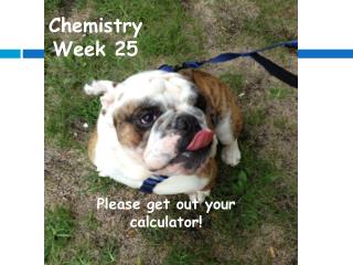 Chemistry Week 25
