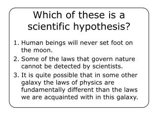 Which of these is a scientific hypothesis?