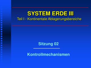 SYSTEM ERDE III Teil I - Kontinentale Ablagerungsbereiche