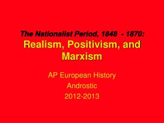 The Nationalist Period, 1848 - 1870: Realism, Positivism, and Marxism