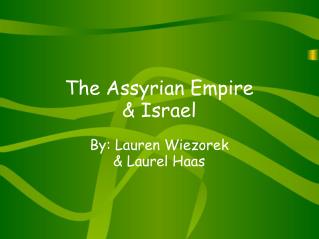 The Assyrian Empire &amp; Israel