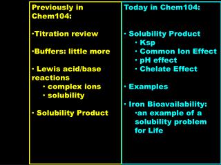 Previously in Chem104: Titration review Buffers: little more Lewis acid/base reactions