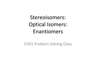 Stereoisomers: Optical Isomers: Enantiomers