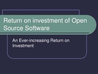 Return on investment of Open Source Software