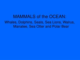MAMMALS of the OCEAN:
