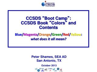 CCSDS “ Boot Camp ” : CCSDS Book “ Colors ” and Contents
