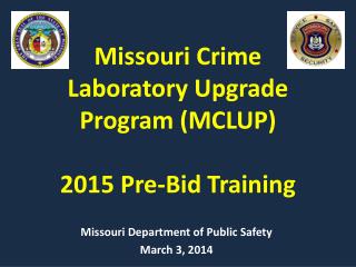 Missouri Crime Laboratory Upgrade Program (MCLUP) 2015 Pre-Bid Training