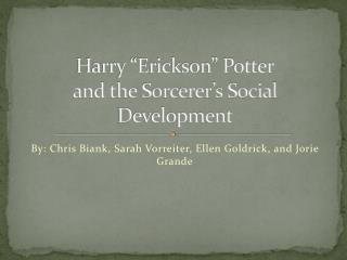 Harry “Erickson” Potter and the Sorcerer’s Social D evelopment