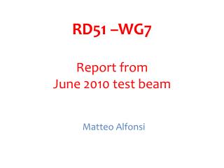 RD51 –WG7 Report from June 2010 test beam