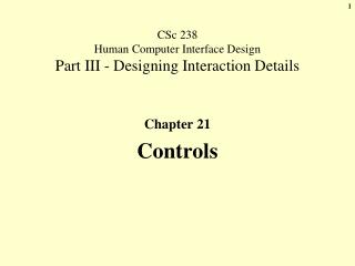 CSc 238 Human Computer Interface Design Part III - Designing Interaction Details